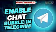 How to enable chat bubble in telegram 2024