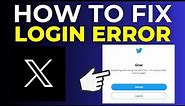How To Fix X (Twitter) Login Error 2024