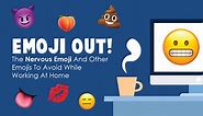 Emoji Out! The 😬 Nervous Emoji And Other Emojis 💋 To Avoid While Working At Home 🏠 | 🏆 Emojiguide