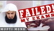 FAILED My Exams! - Mufti Menk