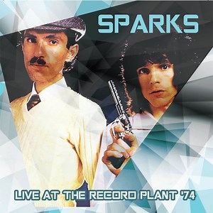 Sparks - Live At The Record Plant '74