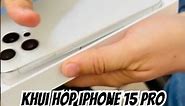 Khui hộp iPhone 15 Pro Max Trắng
