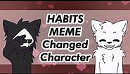 Habits | MEME (Changed Character Puro x Lin)