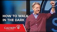 How To Walk In The Dark - 1 Peter 1:13-18 - Skip Heitzig