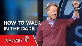 How To Walk In The Dark - 1 Peter 1:13-18 - Skip Heitzig