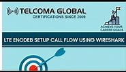 LTE eNodeB Setup Call Flow using Wireshark by TELCOMA Global