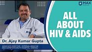 HIV AIDS: Signs, Symptoms, Treatment | Max Hospital