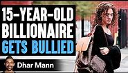 15-Year-Old BILLIONAIRE Gets BULLIED, What Happens Next Is Shocking | Dhar Mann Studios