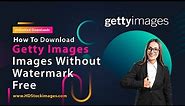 Download HD Getty Images without watermark for free