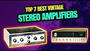 ✅ Top 7 New Vintage Stereo Amplifiers 2023 You NEED To See | Best Audio Devices Ever |Living Speaker