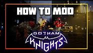 HOW TO MOD Gotham Knights Modding Guide