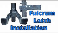 Fulcrum Latch Installation