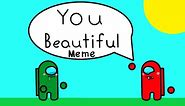 You Beautiful meme! /Original meme/ Red x Green