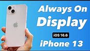 Enable Always on Display on iPhone 13 (iOS 16.6)