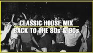 Classic House Mix | Old School House Mix | 1980s & 1990s