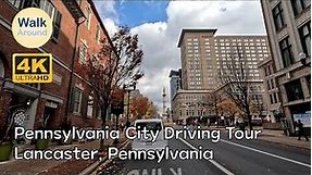 【4K60】 Lancaster, Pennsylvania City Driving Tour
