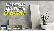 DIY Industrial Wall Finish on Plywood | Davies Wall Art Industria