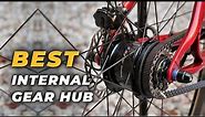 Best Internal Gear Hub – Top Internal Gear Hub Review Of 2021