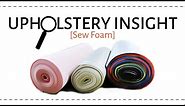 Upholstery Insight: Sew Foam