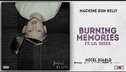 Machine Gun Kelly - Burning Memories Ft. Lil Skies (Hotel Diablo)