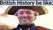 British History be like