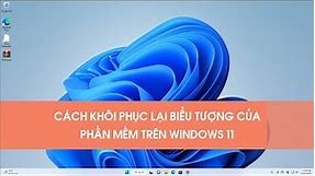 Cách khôi phục lại Icon bị mất trên Windows 11 (Fix Icon Blank)