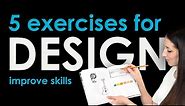 5 Graphic Design Exercises to Improve Skills + Confidence