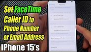 iPhone 15/15 Pro Max: How to Set FaceTime Caller ID to Phone Number or Email Address