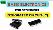 What is Integrated Circuit? || What is IC in Electronics? || Basic Electronics
