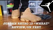 JORDAN RETRO 13 "WHEAT" REVIEW/ON FOOT!!!