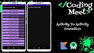 How to Implement Activity To Activity Transition Animation in Android Studio Kotlin