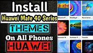 How To Download and Install Huawei Mate 40 Series Themes and Wallpapers On All Huawei Mobile Phones