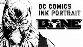Drawing Bane - DC Comics INK PORTRAIT