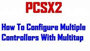 PCSX2: How To Configure Multitap (Multiple Controllers)