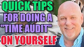 Quick Tips For Doing A “Time Audit” On Yourself