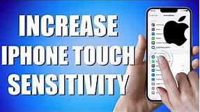 How To Increase iPhone Touch Sensitivity (Quick & Easy)