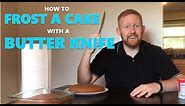 How to Frost a Cake with a Butter Knife