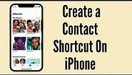How to Add a Contact to the Home Screen on iPhone | How to Create a Contact Shortcut