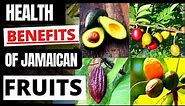 20 Jamaican FRUITS, descriptions and HEALTH BENEFITS
