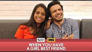 FilterCopy | When You Have A Girl Best Friend | Ft. Ayush Mehra and Nayana Shyam