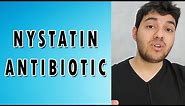 Nystatin - Mechanism of action, Side effects, and Indications