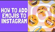 How to Add Emojis to Instagram (A Helpful Step by Step Guide)