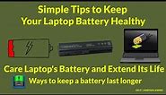 How to Care Laptop's Battery and Extend Its Life. Tips to Keep Your Laptop Battery Healthy