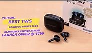 Blaupunkt BTW100 Xtreme Unboxing & Review | Best True Wireless Earbuds Under 1000