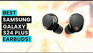 Top 5 Best Samsung Galaxy S24 Plus Earbuds!🔥🔥👌