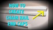 HOW TO MAKE END CAPS FOR A CHAIR RAIL
