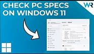 How to find Computer Specs on Windows 11