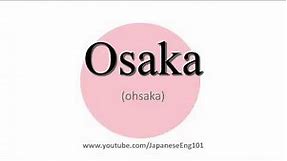 How to Pronounce Osaka (prefecture)