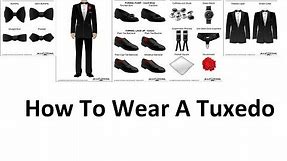 How To Wear A Tuxedo | A Man's Guide To Wearing Black Tie | Tuxedos For Men Video