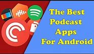 5 Best Free Podcast App For Android of 2023